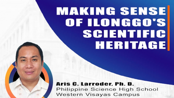 What Do We Know and How Do We Know: Making Sense of Ilonggo’s Scientific Heritage